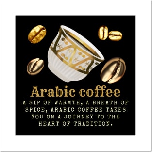 Arabic Coffee: A Journey of Warmth, Spice, and Tradition. Embrace the Aroma. Posters and Art